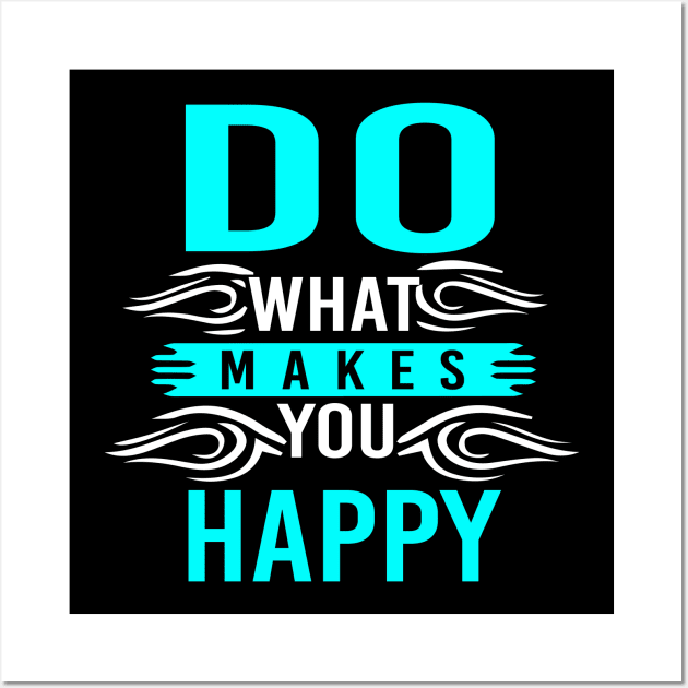 Do What Makes You Happy Wall Art by potch94